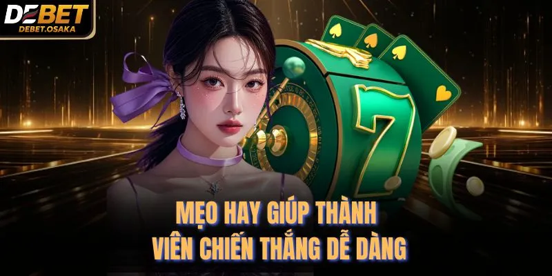 Mẹo hay giúp thành viên chiến thắng dễ dàng