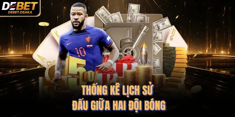 Thống kê lịch sử đấu giữa hai đội bóng